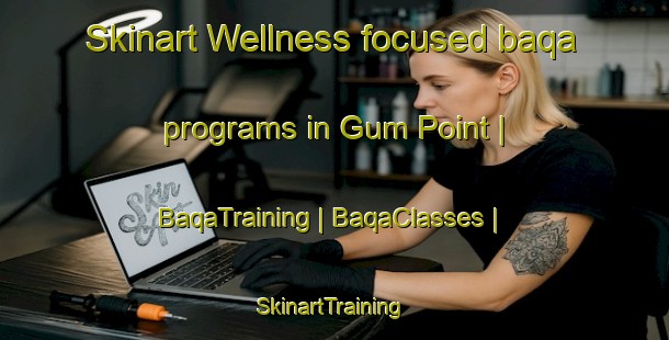 Skinart Wellness-focused baqa programs in Gum Point | BaqaTraining | BaqaClasses | SkinartTraining-United States